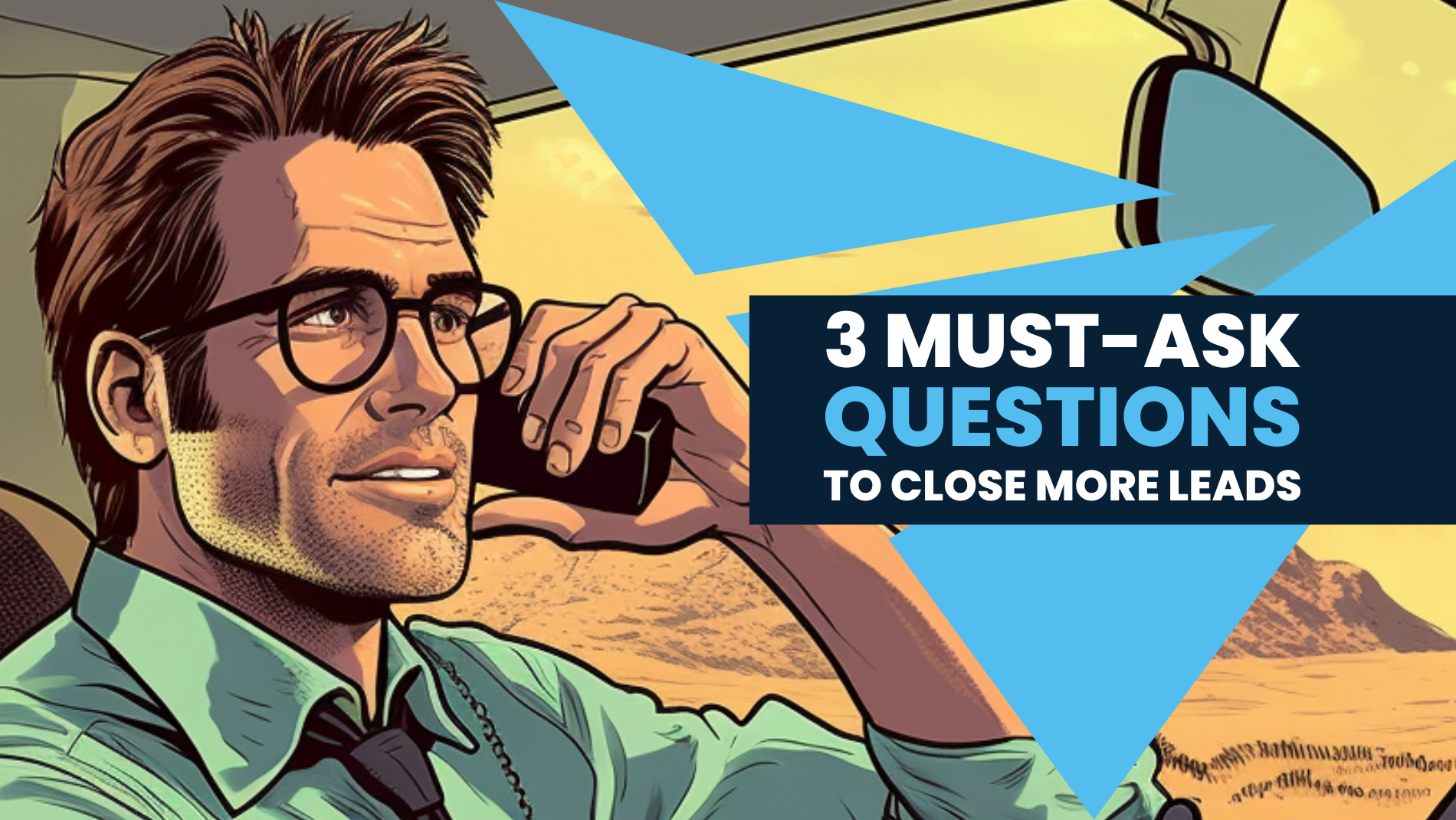 3 Must-Ask Questions To Close More Leads