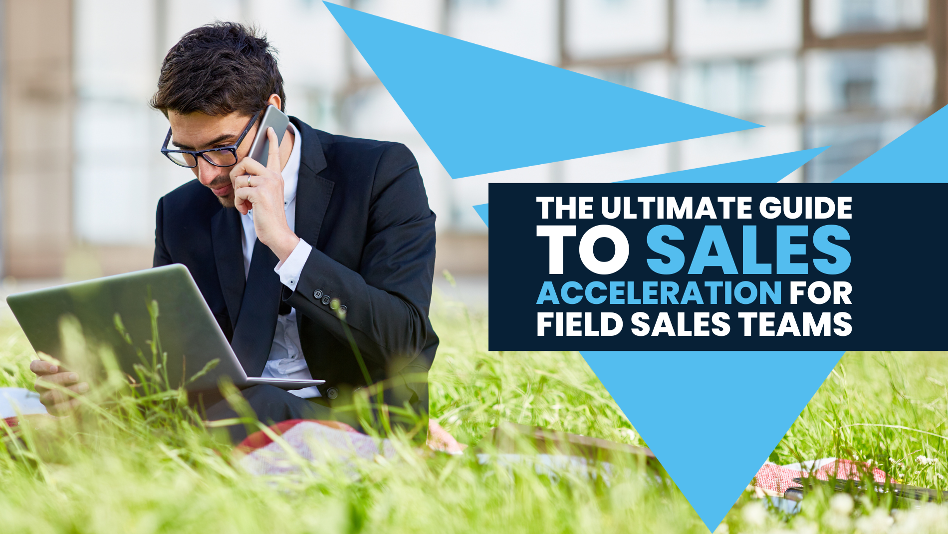 Ultimate Guide To Field Sales Acceleration